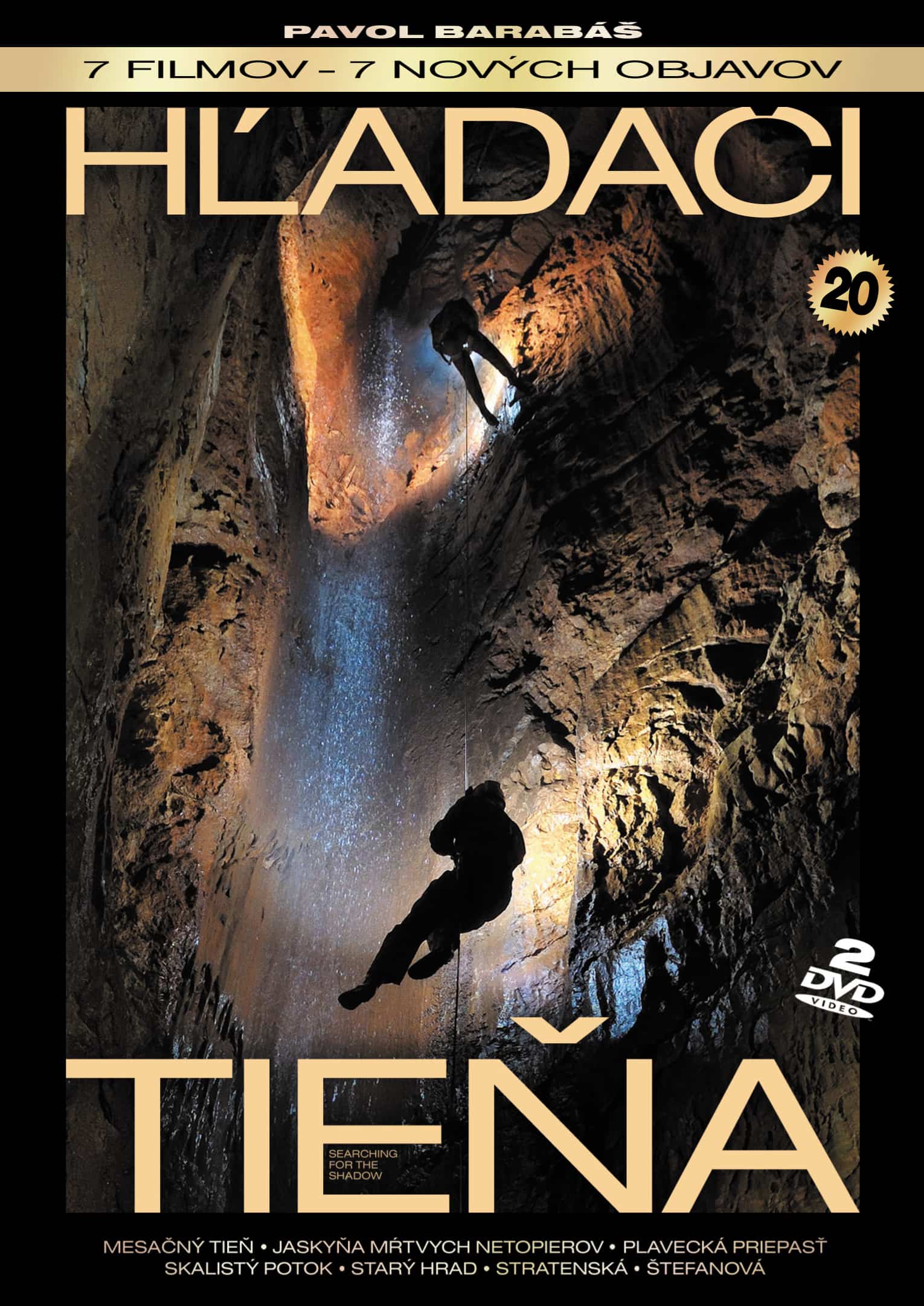HĽADAČI TIEŇA 